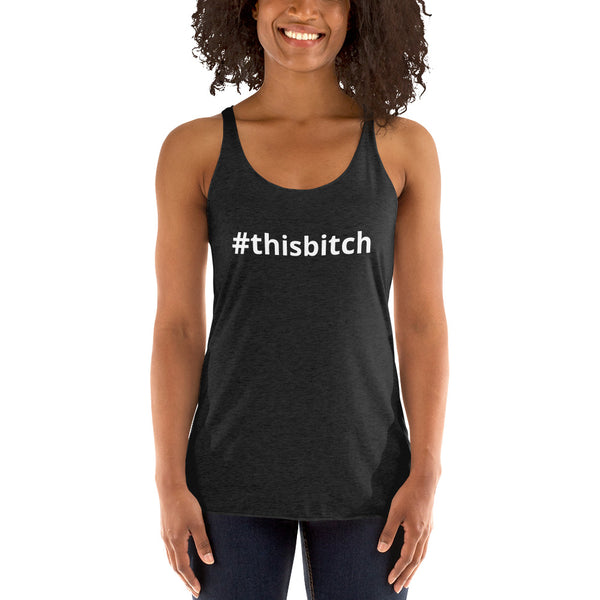 #thisbitch Women's Racerback Tank
